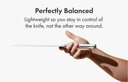 Lightweight so you stay in control of  he knife, not the other way around.